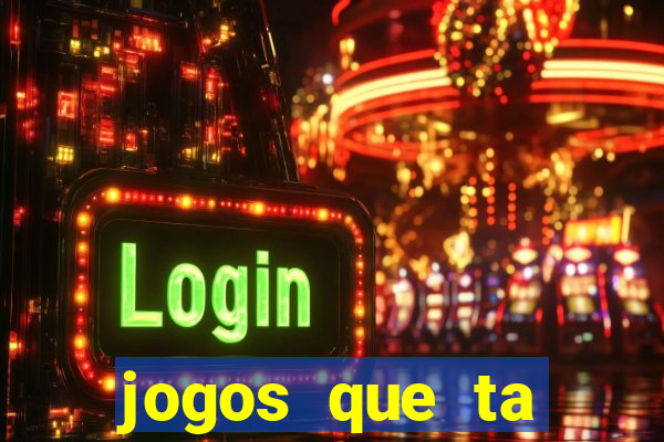 jogos que ta pagando agora