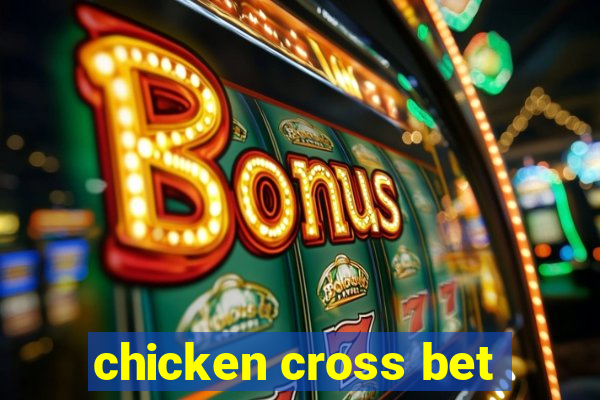 chicken cross bet