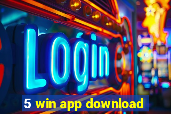 5 win app download