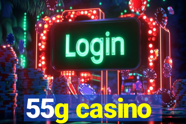 55g casino