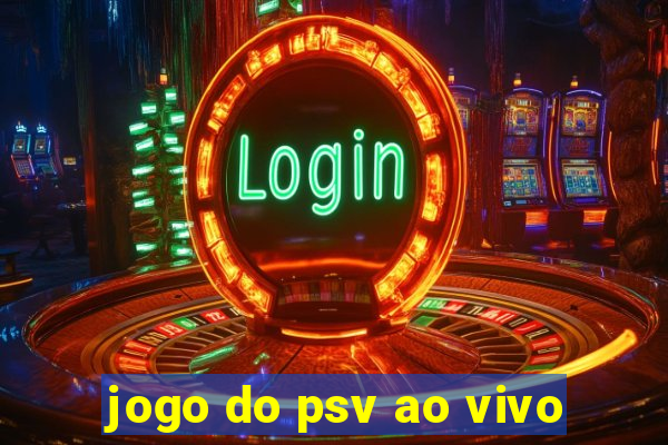 jogo do psv ao vivo