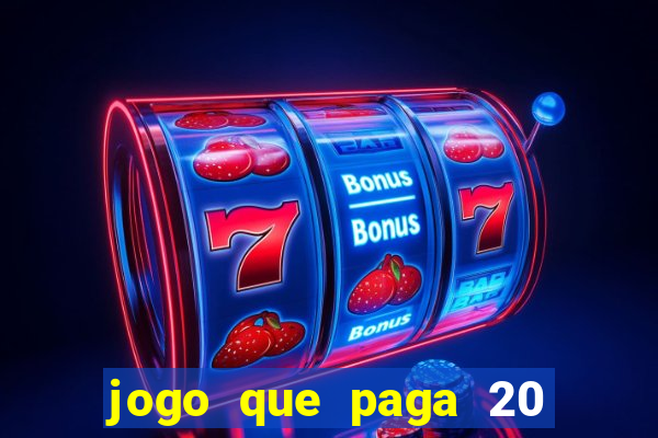 jogo que paga 20 reais para se cadastrar