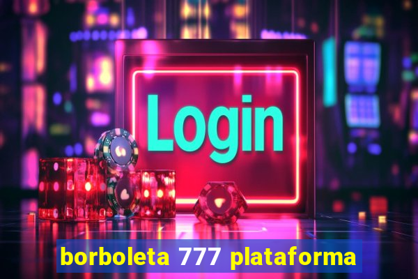 borboleta 777 plataforma