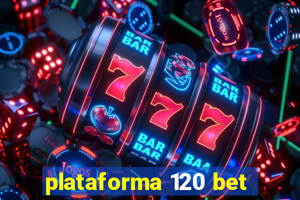 plataforma 120 bet