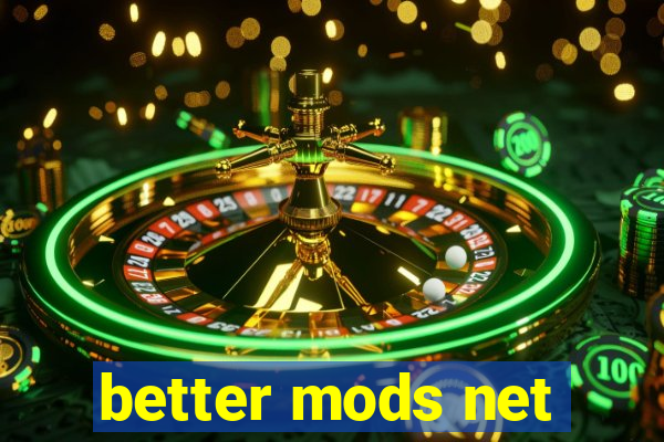 better mods net