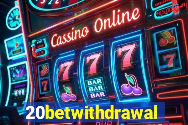 20betwithdrawal