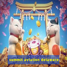 summit aviation delaware