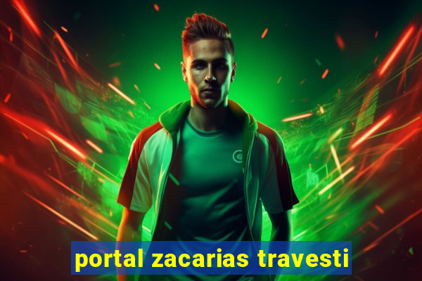 portal zacarias travesti