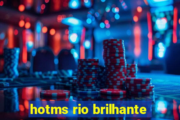 hotms rio brilhante