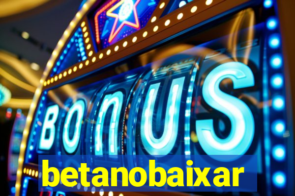 betanobaixar