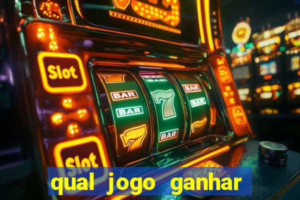 qual jogo ganhar dinheiro de verdade