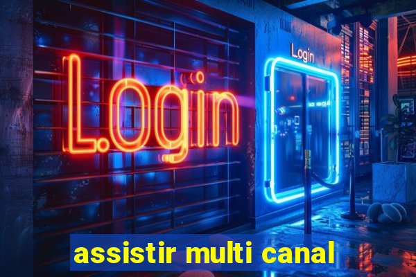 assistir multi canal