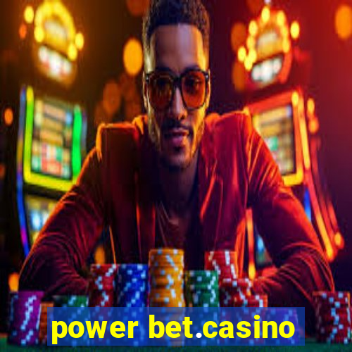 power bet.casino