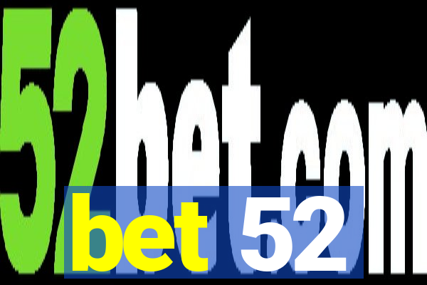 bet 52