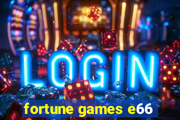 fortune games e66