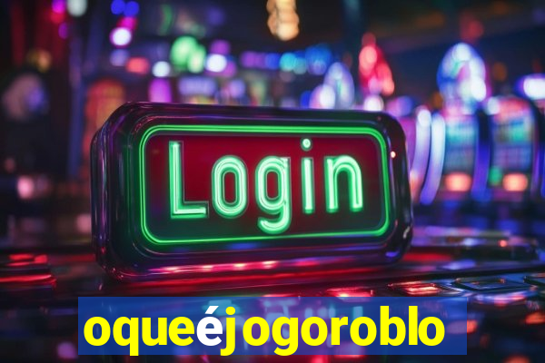 oqueéjogoroblox