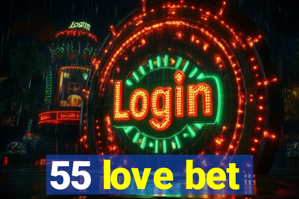 55 love bet