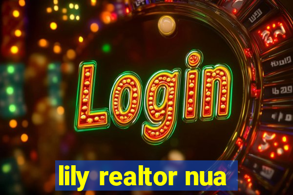 lily realtor nua