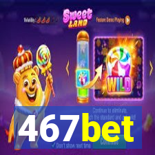 467bet