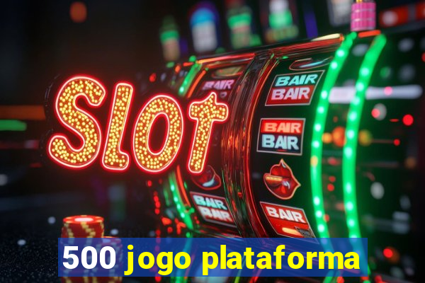 500 jogo plataforma