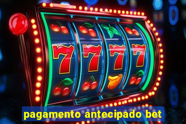 pagamento antecipado bet