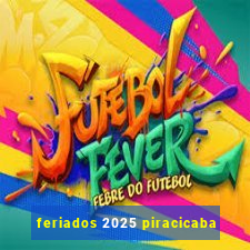 feriados 2025 piracicaba