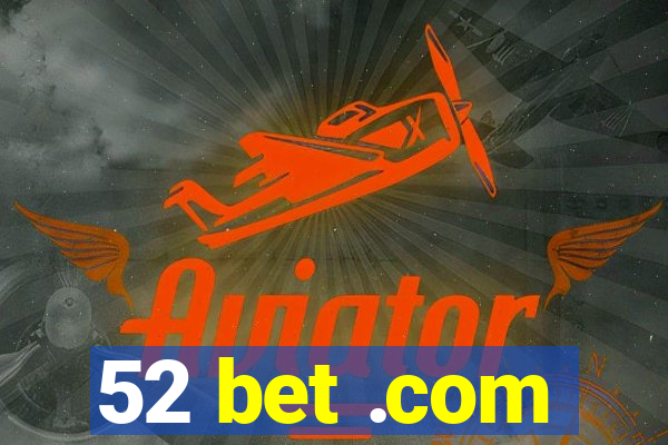 52 bet .com