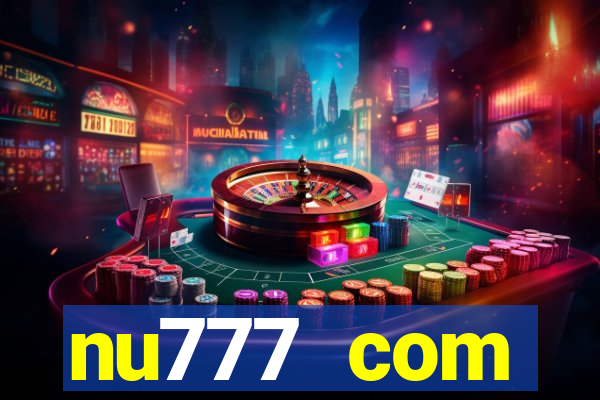 nu777 com plataforma de jogos