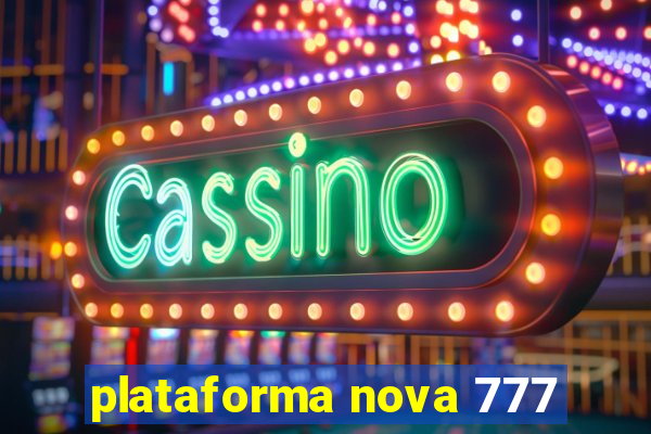 plataforma nova 777