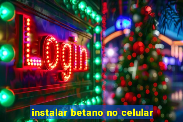 instalar betano no celular