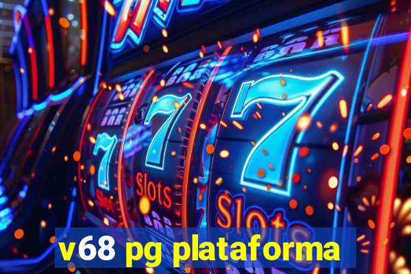 v68 pg plataforma