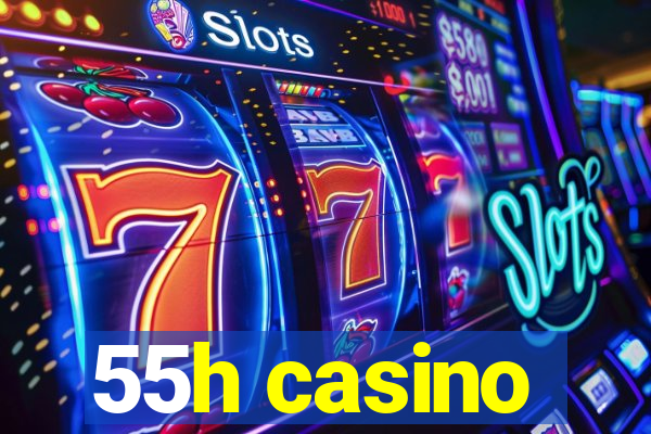 55h casino