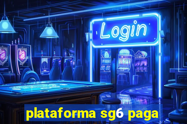 plataforma sg6 paga