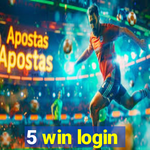 5 win login