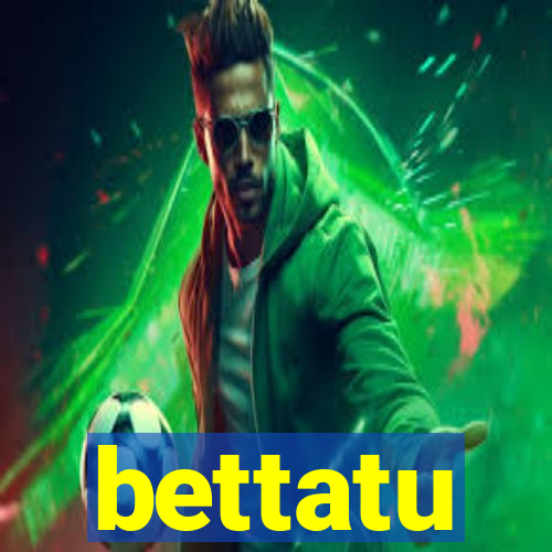 bettatu