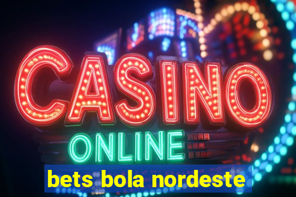 bets bola nordeste