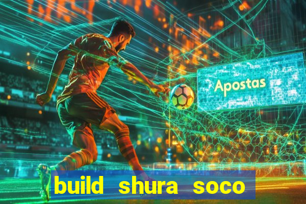 build shura soco furac o