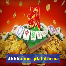 4555.com plataforma de jogos