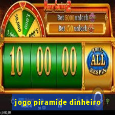 jogo piramide dinheiro