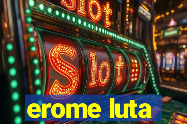 erome luta