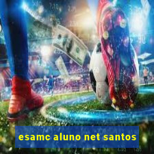 esamc aluno net santos