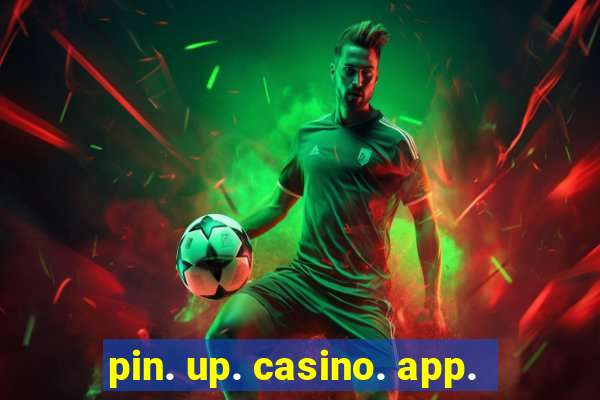 pin. up. casino. app.