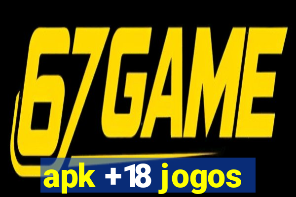 apk +18 jogos