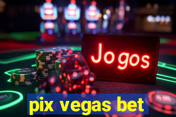 pix vegas bet