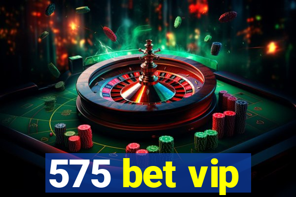 575 bet vip