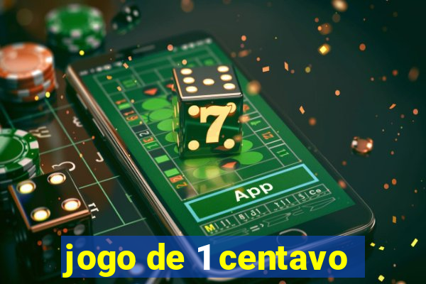 jogo de 1 centavo