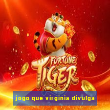 jogo que virginia divulga