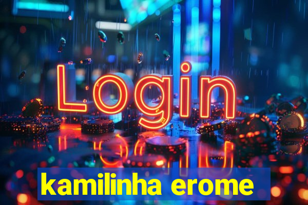 kamilinha erome