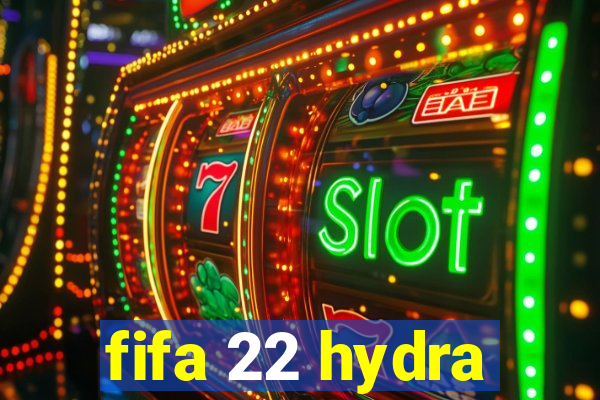 fifa 22 hydra