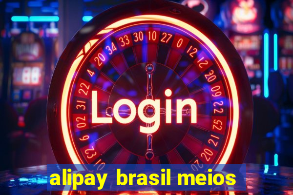 alipay brasil meios